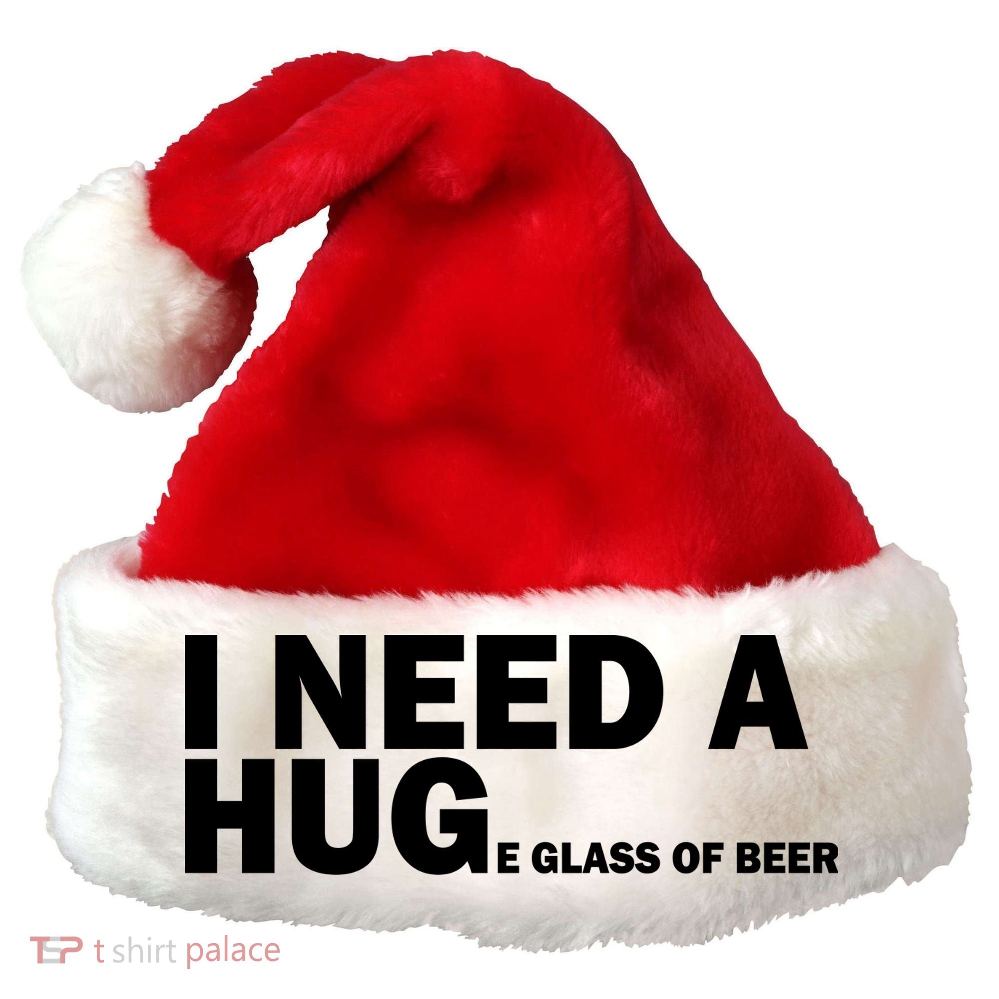I Need A Hug Huge Glass Of Beer Santa Hat