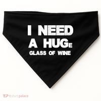 I Need a HUGe Glass of Wine USA-Made Doggie Bandana thumb 0