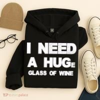 I Need a HUGe Glass of Wine Hoodie thumb 4