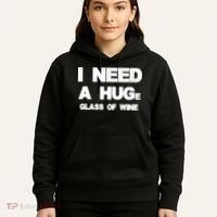 I Need a HUGe Glass of Wine Hoodie thumb 5