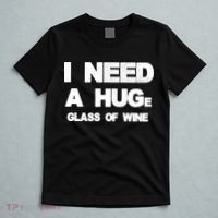 I Need a HUGe Glass of Wine T-Shirt thumb 5