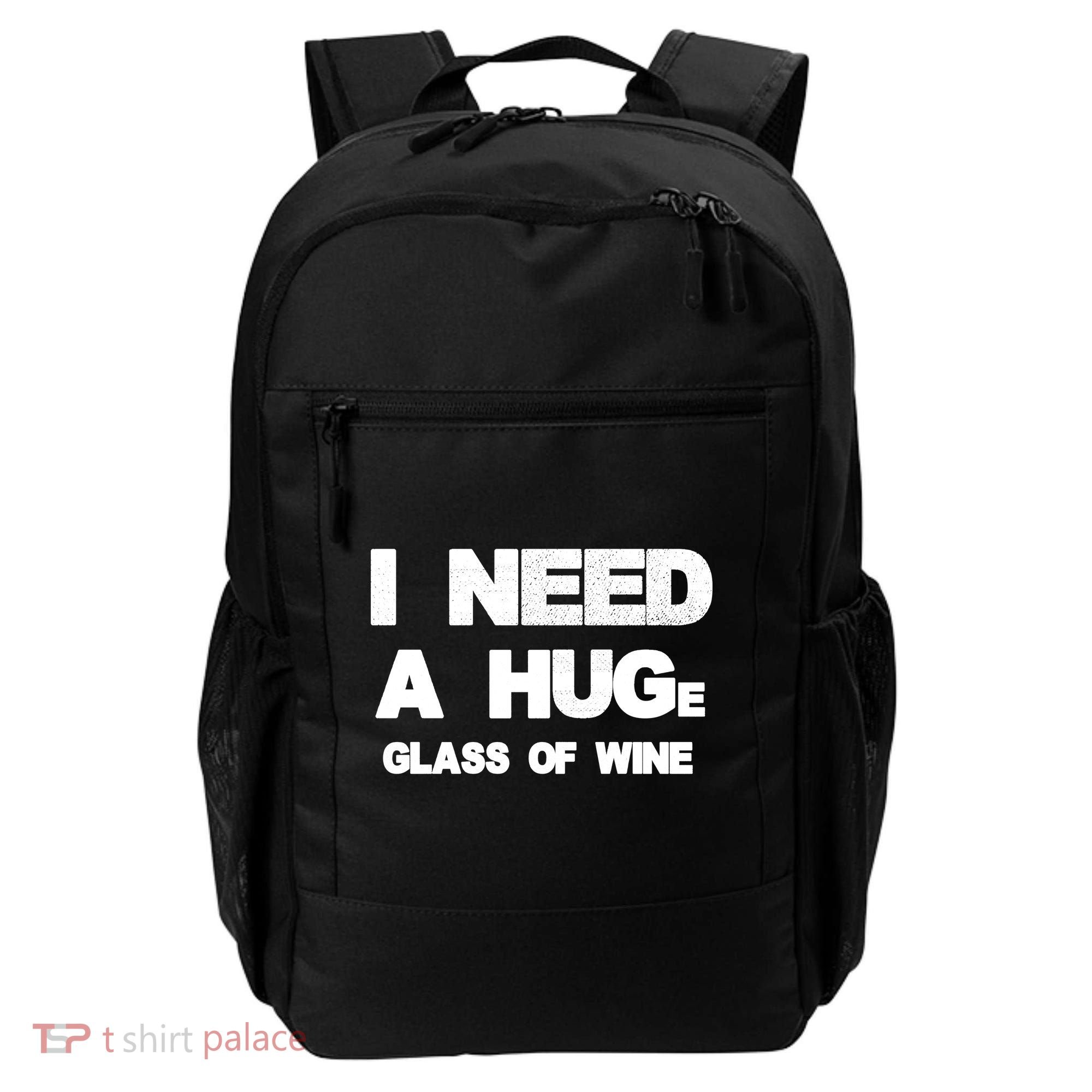 I Need a HUGe Glass of Wine Backpack