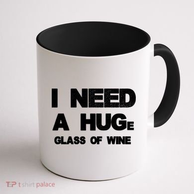 I Need a HUGe Glass of Wine Coffee Mug back