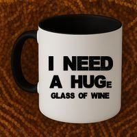 I Need a HUGe Glass of Wine Coffee Mug thumb 2