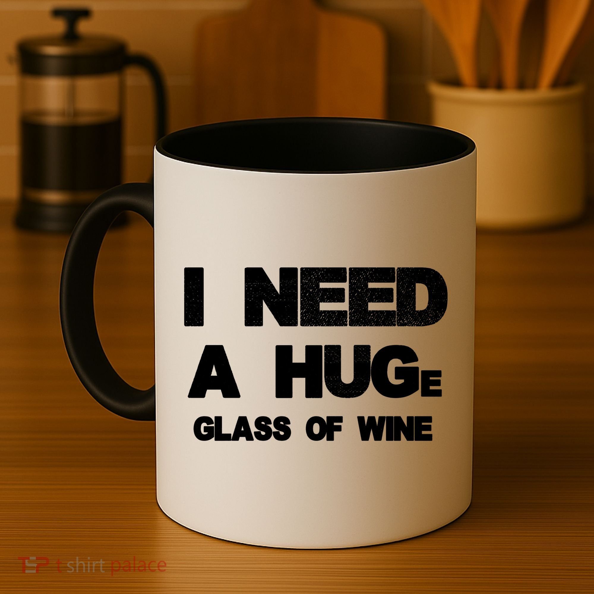 I Need a HUGe Glass of Wine Coffee Mug
