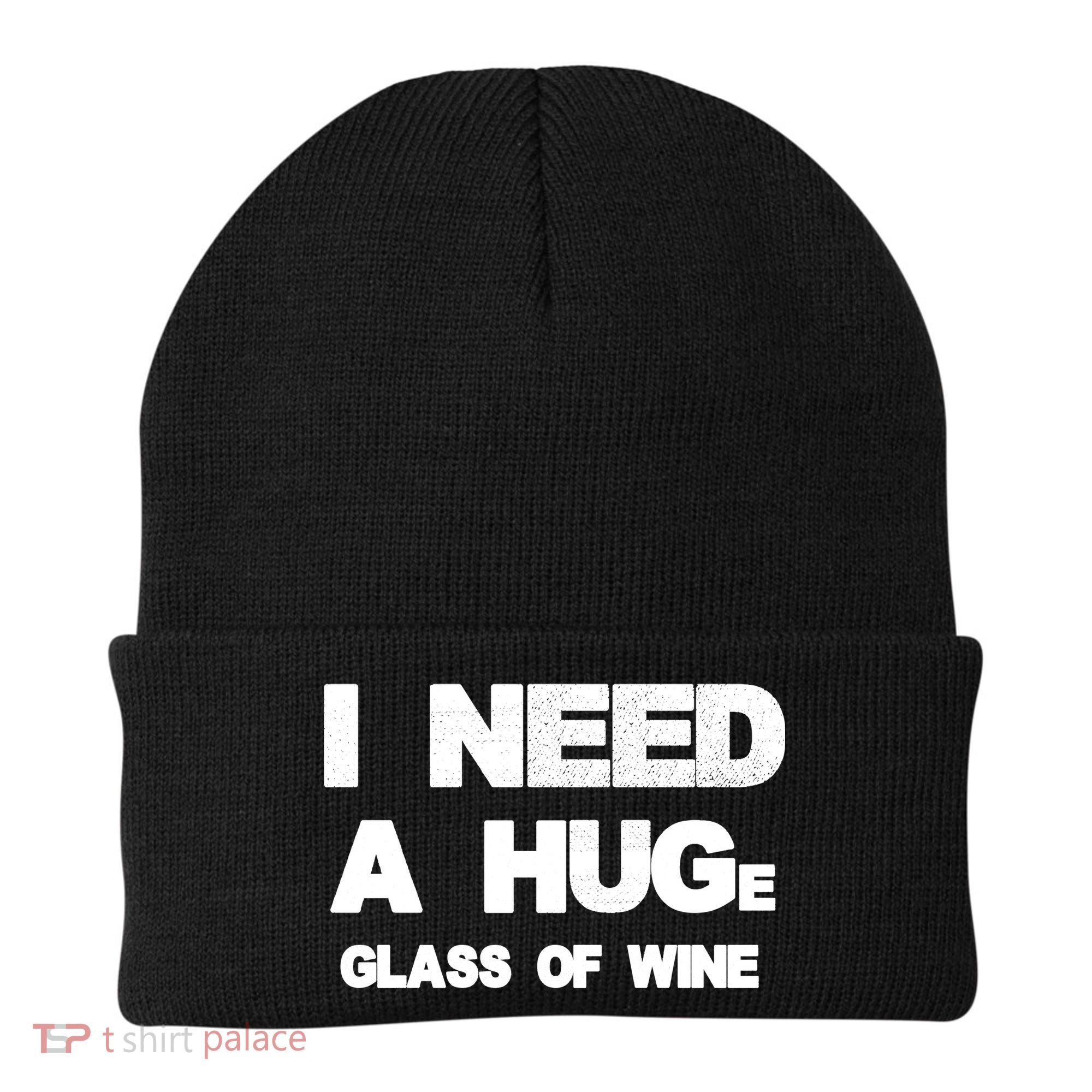 I Need a HUGe Glass of Wine Beanie