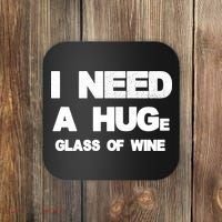 I Need a HUGe Glass of Wine Coaster thumb 0