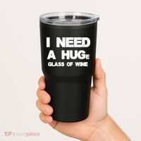 I Need a HUGe Glass of Wine Tumbler thumb 2