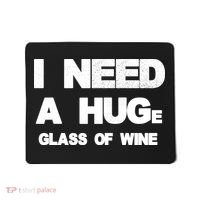 I Need a HUGe Glass of Wine Mousepad thumb 0