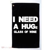 I Need a HUGe Glass of Wine Golf Towel thumb 0
