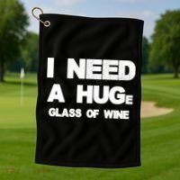 I Need a HUGe Glass of Wine Golf Towel thumb 1