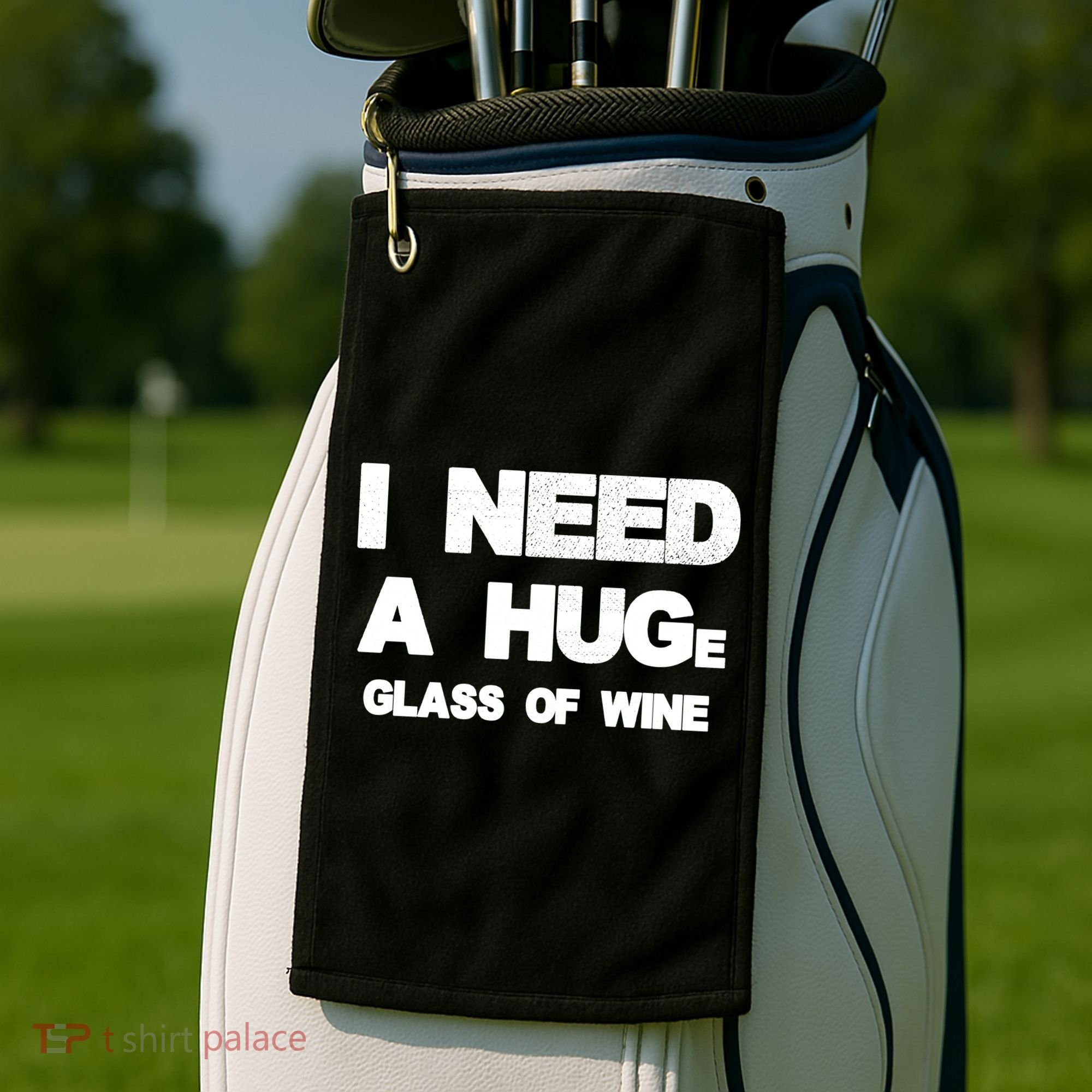 I Need a HUGe Glass of Wine Golf Towel