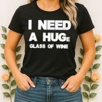 I Need a HUGe Glass of Wine Women's T-Shirt thumb 2