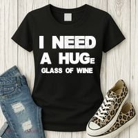 I Need a HUGe Glass of Wine Women's T-Shirt thumb 3