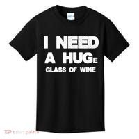 I Need a HUGe Glass of Wine Kids T-Shirt thumb 0