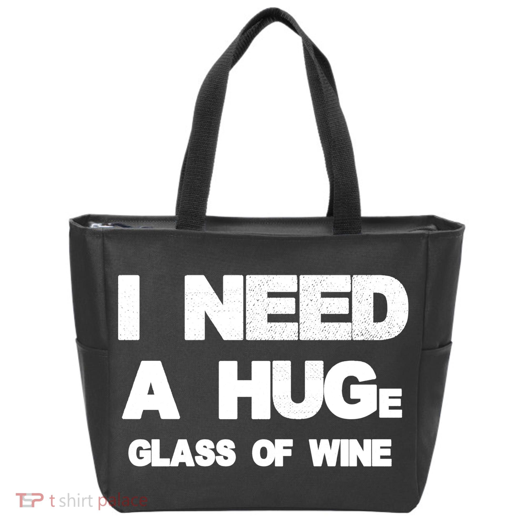 I Need a HUGe Glass of Wine Tote Bag