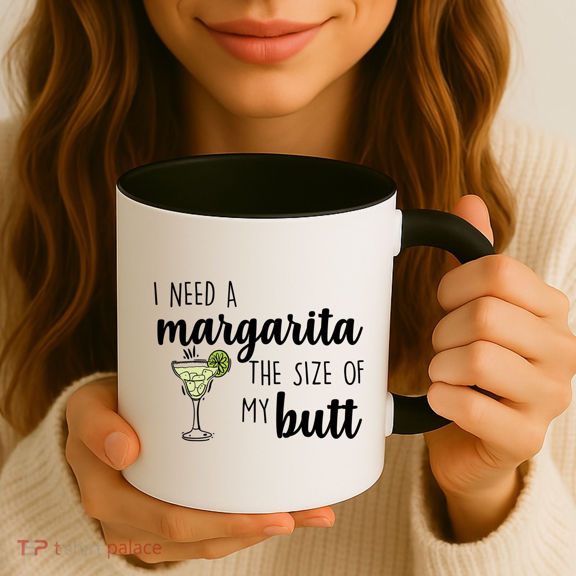 I Need A Margarita The Size Of My Butt Coffee Mug