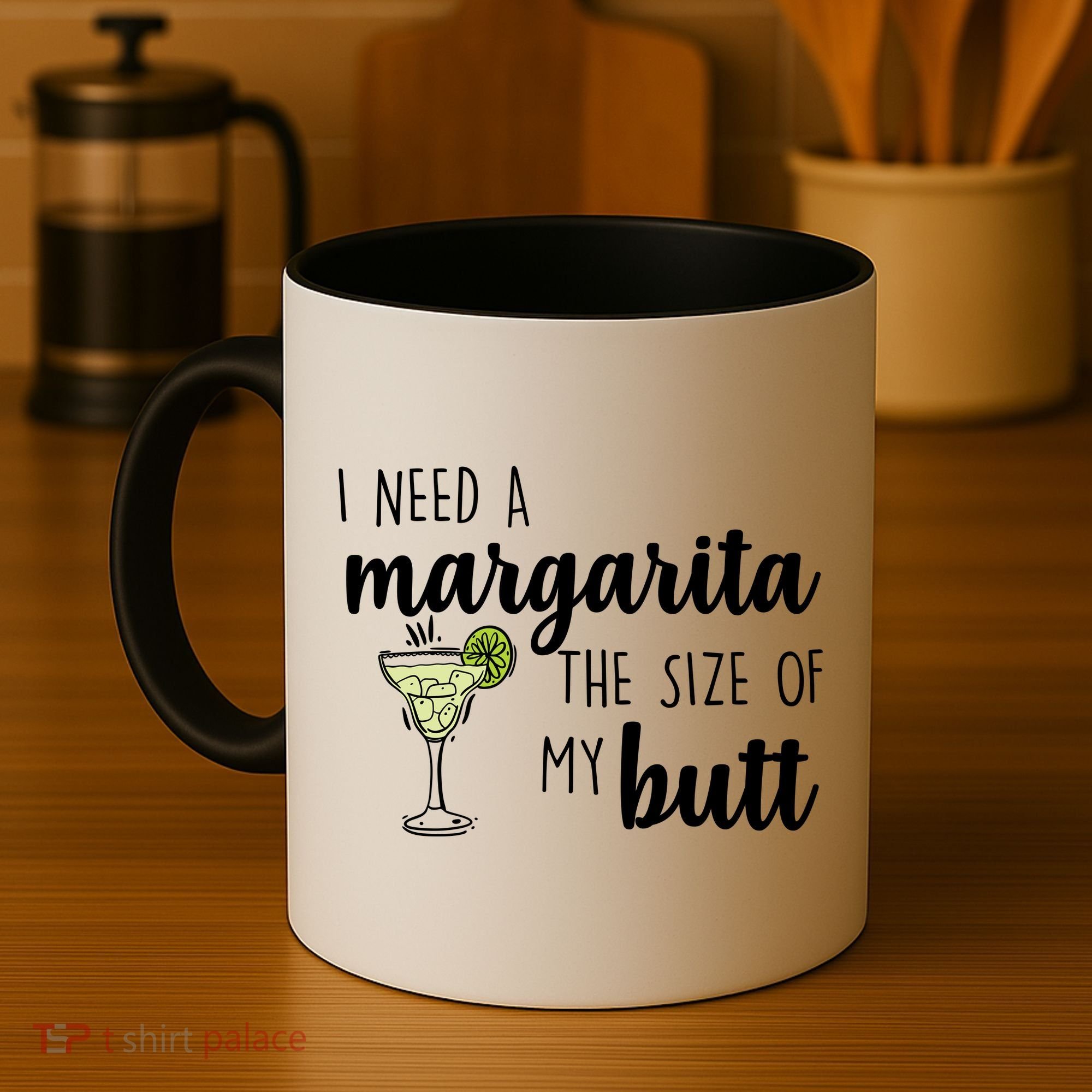 I Need A Margarita The Size Of My Butt Coffee Mug
