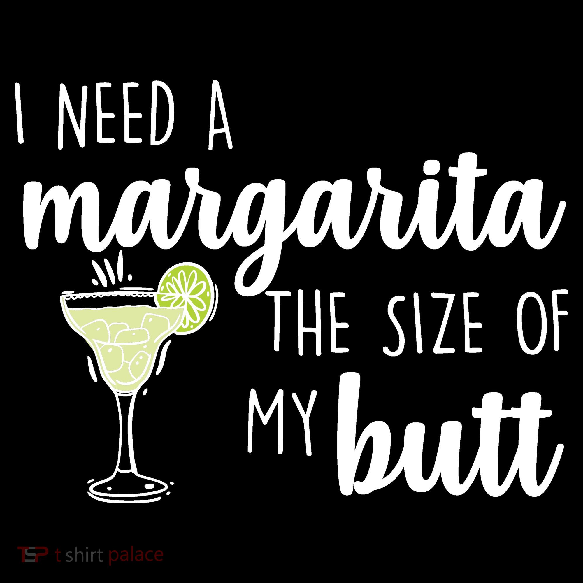 I Need A Margarita The Size Of My Butt Women's Hoodie