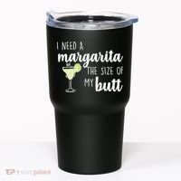 I Need A Margarita The Size Of My Butt Tumbler thumb 0