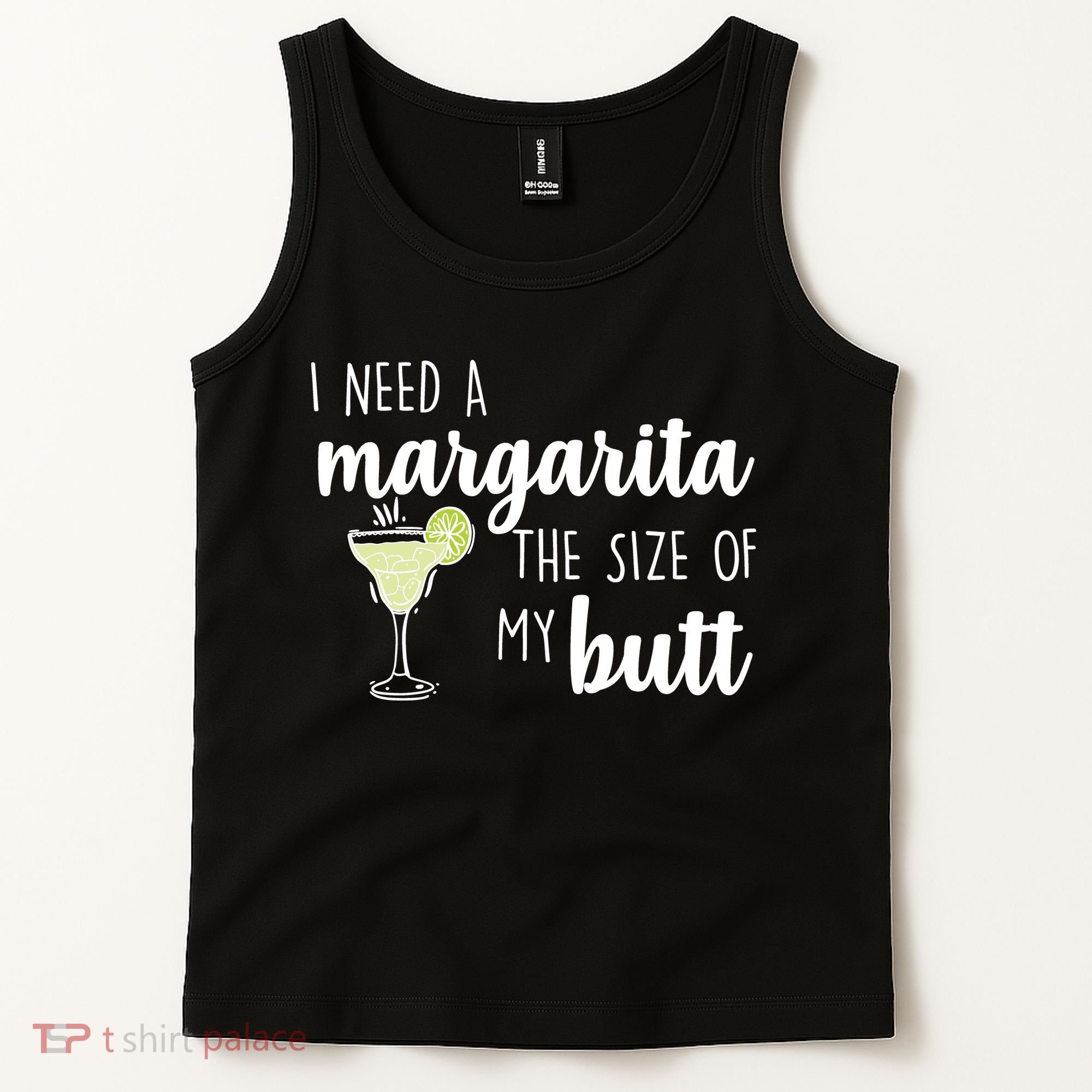 I Need A Margarita The Size Of My Butt Tank Top