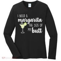 I Need A Margarita The Size Of My Butt Women's Long Sleeve Shirt thumb 0