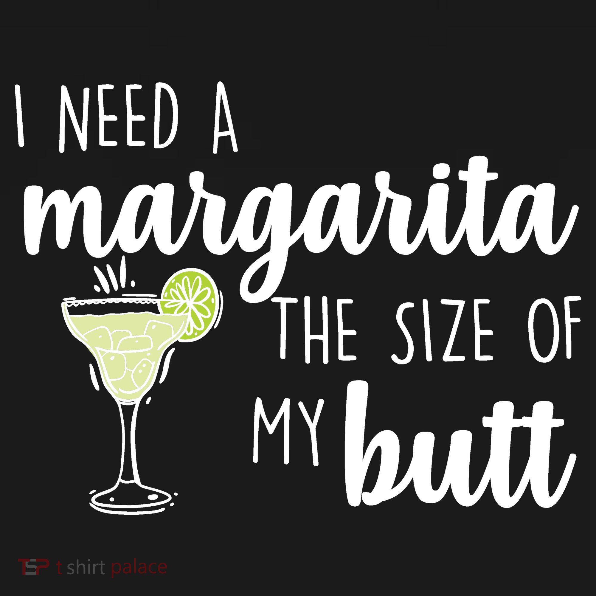 I Need A Margarita The Size Of My Butt Kids T-Shirt