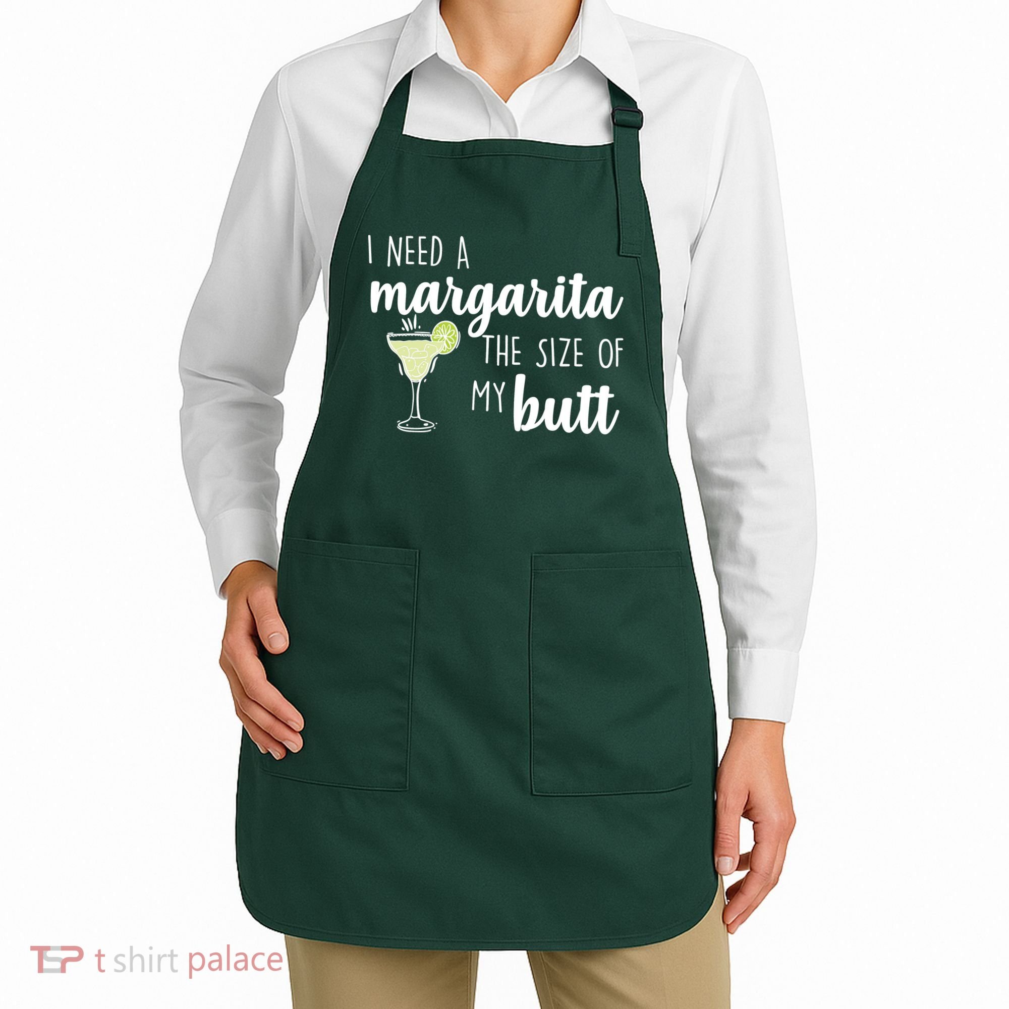 I Need A Margarita The Size Of My Butt Apron