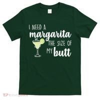 I Need A Margarita The Size Of My Butt T-Shirt thumb 0