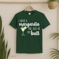 I Need A Margarita The Size Of My Butt T-Shirt thumb 2