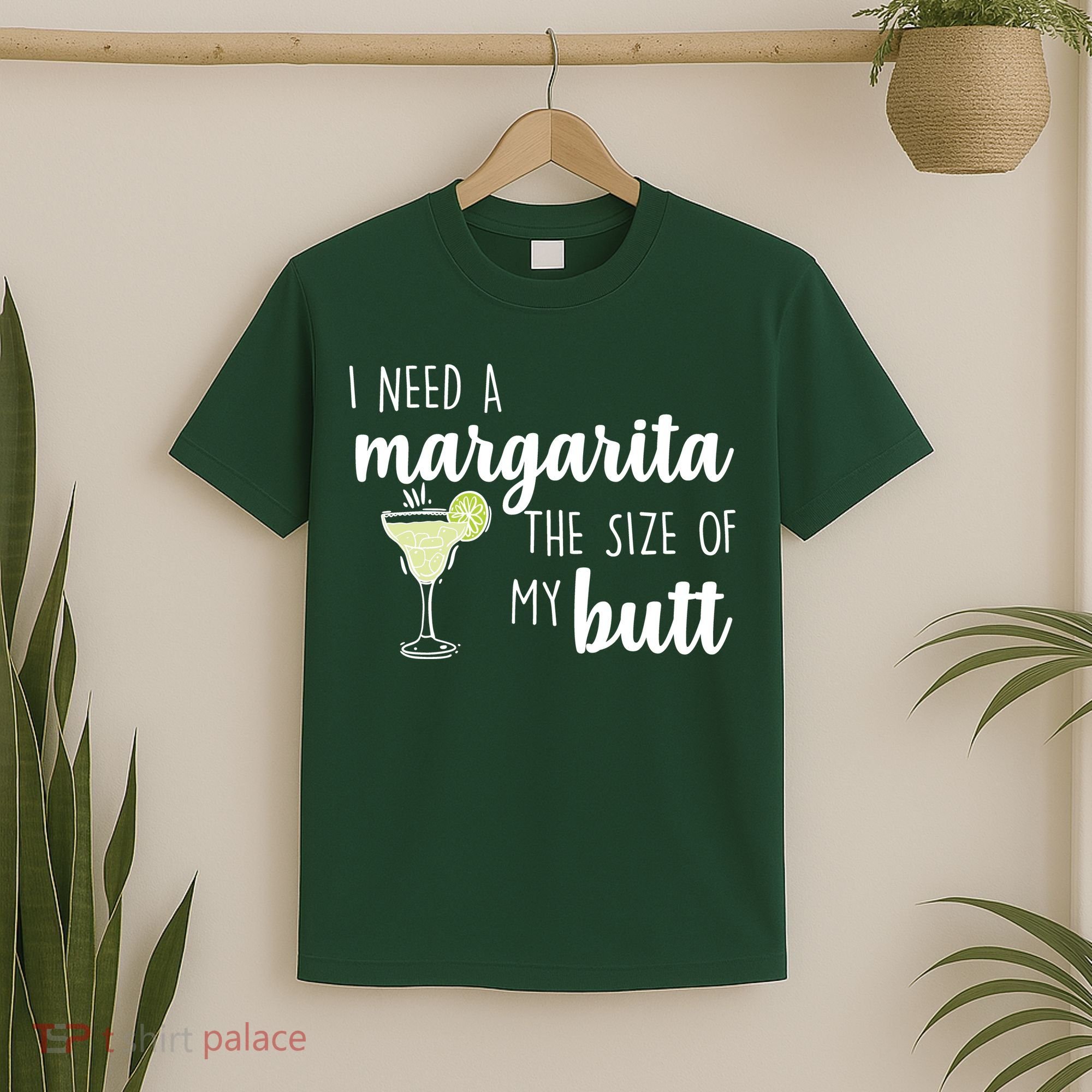 I Need A Margarita The Size Of My Butt T-Shirt