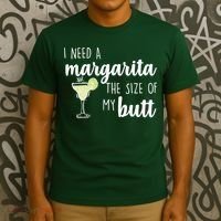 I Need A Margarita The Size Of My Butt T-Shirt thumb 3