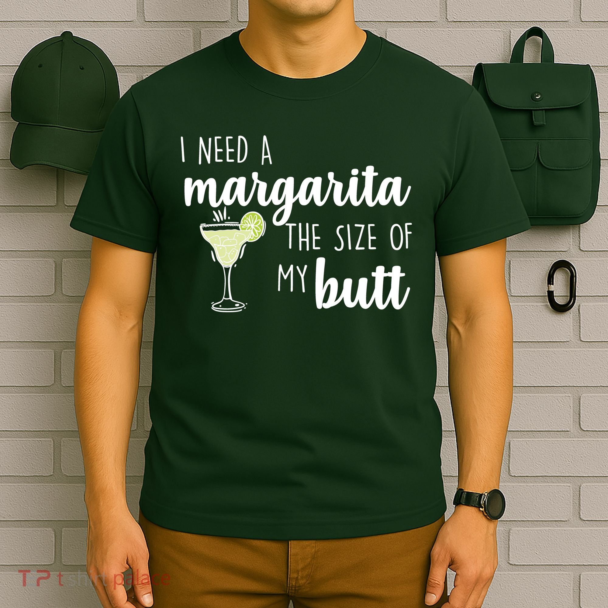 I Need A Margarita The Size Of My Butt T-Shirt