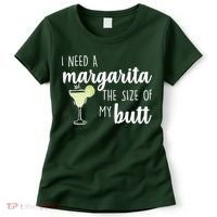 I Need A Margarita The Size Of My Butt Women's T-Shirt thumb 0