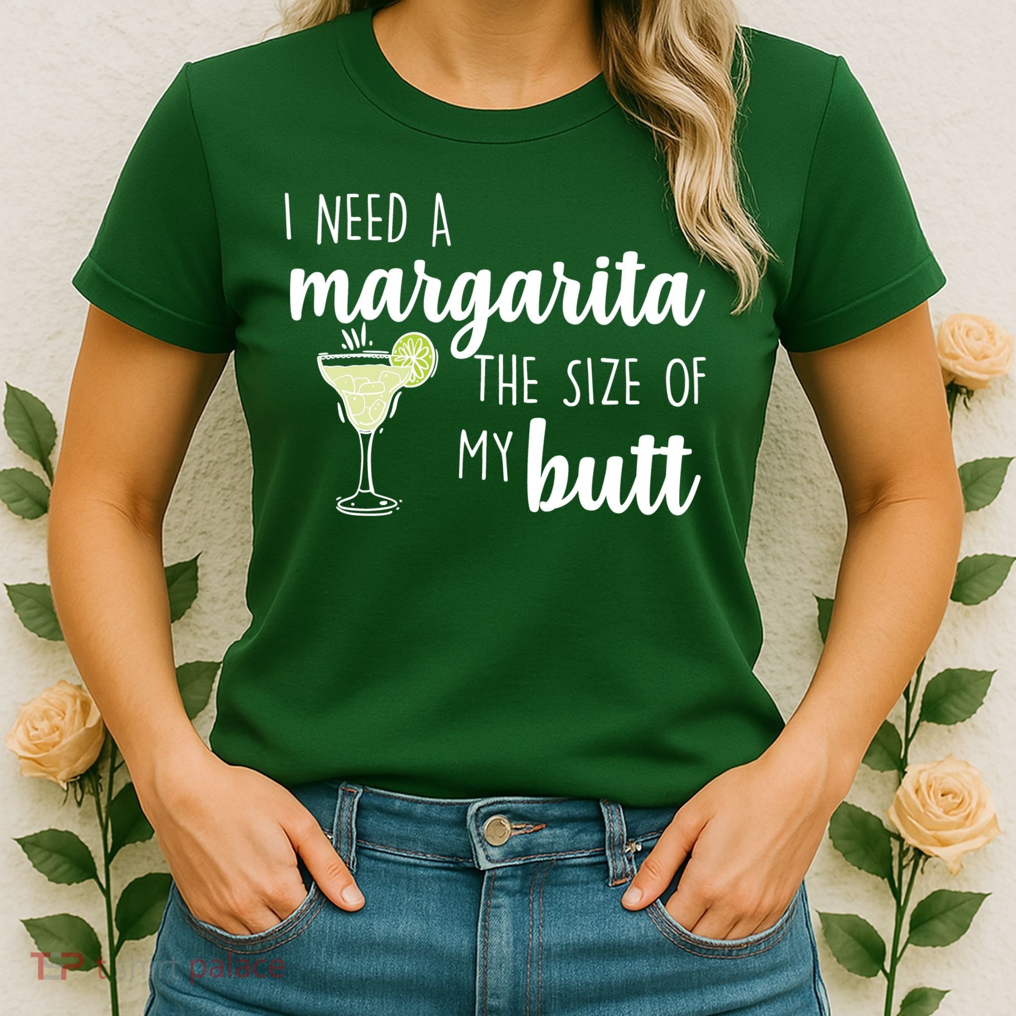 I Need A Margarita The Size Of My Butt Women's T-Shirt
