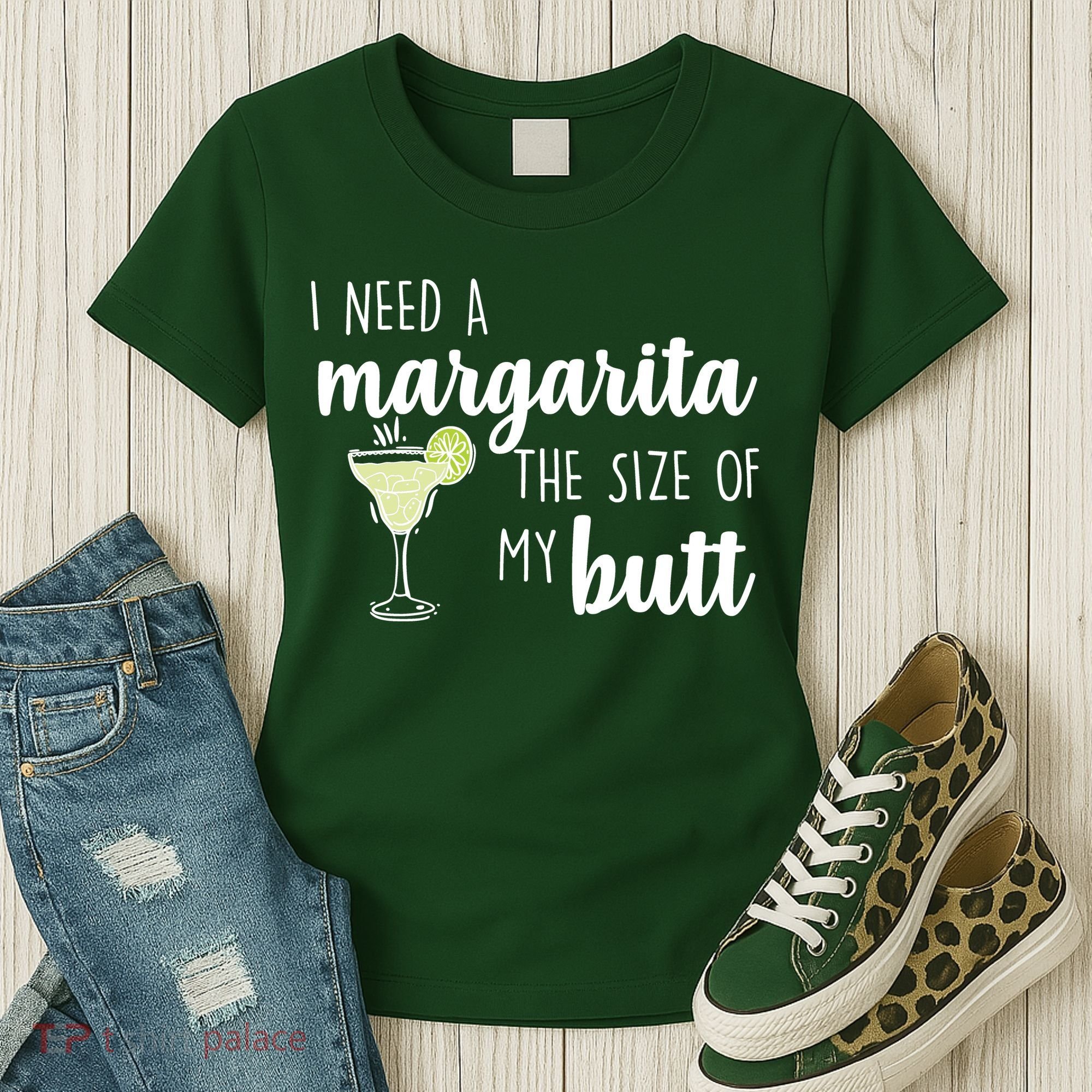 I Need A Margarita The Size Of My Butt Women's T-Shirt