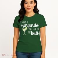 I Need A Margarita The Size Of My Butt Women's T-Shirt thumb 4