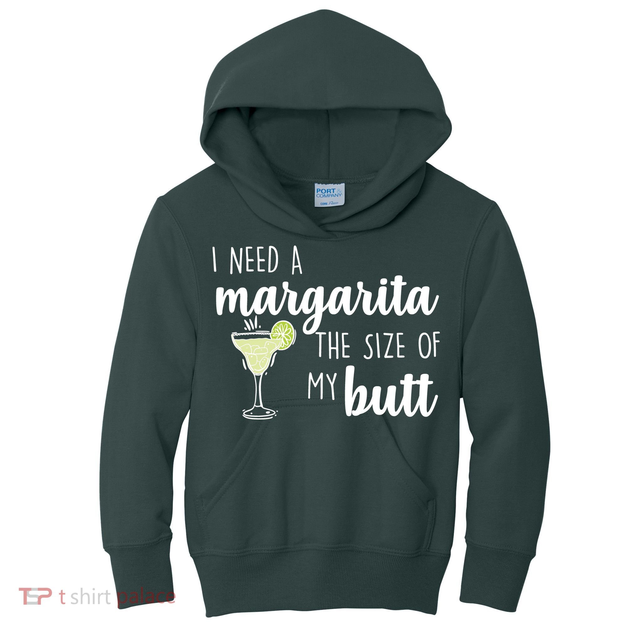 I Need A Margarita The Size Of My Butt Kids Hoodie
