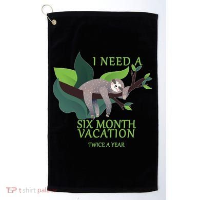 I Need A Six Month Vacation Golf Towel