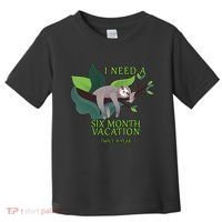 I Need A Six Month Vacation Toddler T-Shirt thumb 0