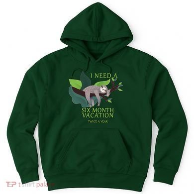I Need A Six Month Vacation Hoodie