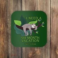 I Need A Six Month Vacation Coaster thumb 0
