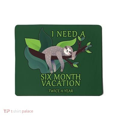 I Need A Six Month Vacation Mousepad