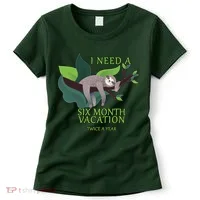 I Need A Six Month Vacation Women's T-Shirt thumb 0