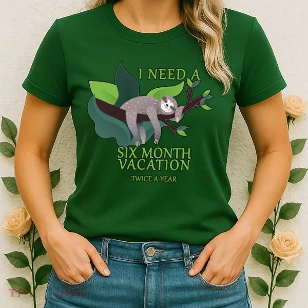 I Need A Six Month Vacation Women's T-Shirt