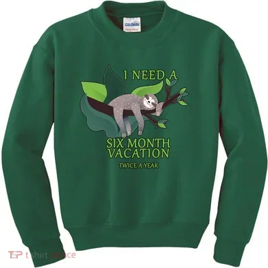 I Need A Six Month Vacation Kids Sweatshirt