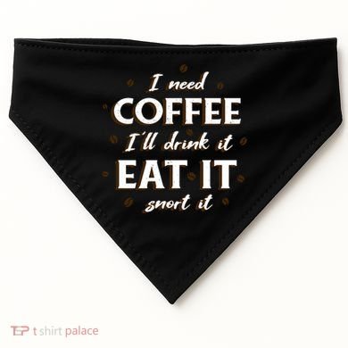 I Need Coffee Drink Eat Snort USA-Made Doggie Bandana