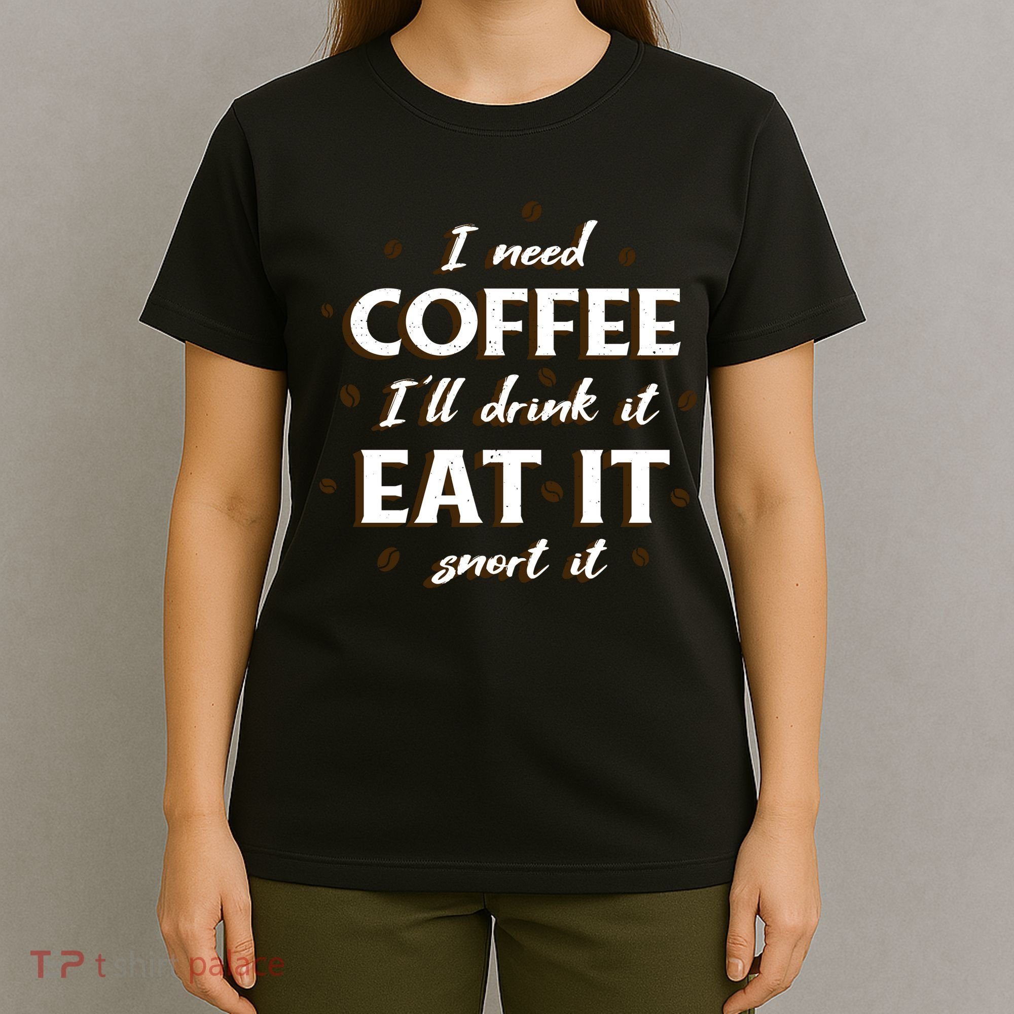 I Need Coffee Drink Eat Snort T-Shirt