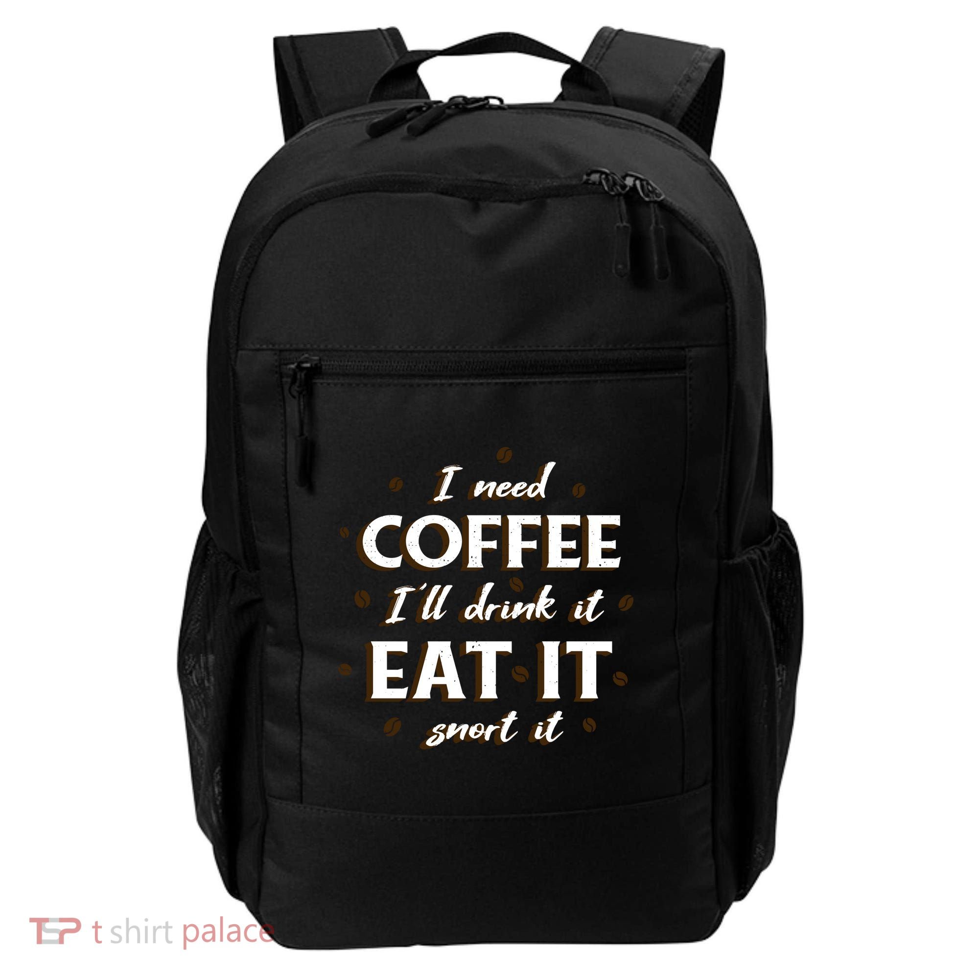 I Need Coffee Drink Eat Snort Backpack