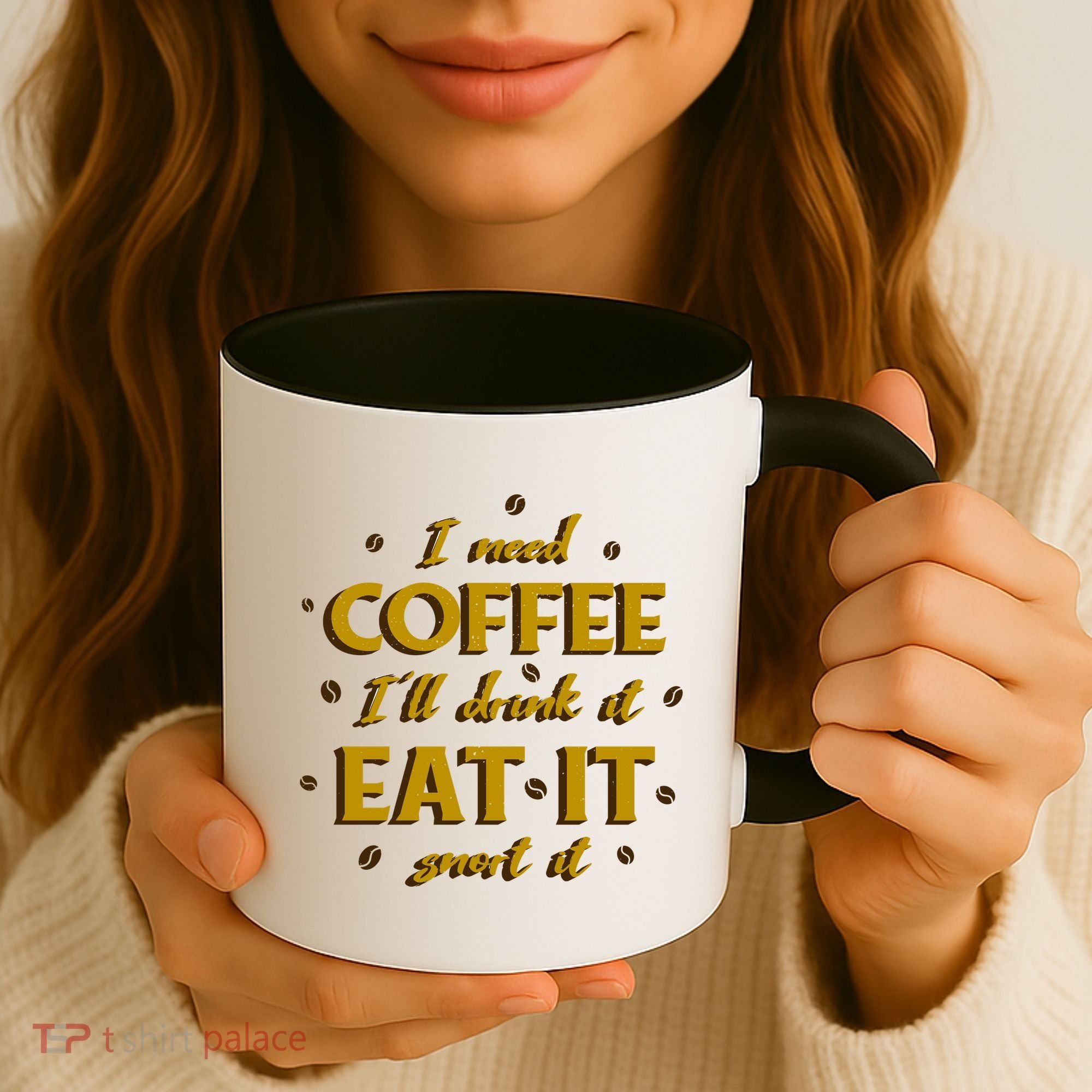 I Need Coffee Drink Eat Snort Coffee Mug